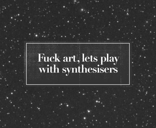 fuck art let's play synthesizers